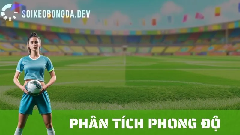 Phân Tích Phong Độ Đội Bóng: Cách Tác Động Đến Kết Quả Cá Cược 1 Phân Tích Phong Độ Đội Bóng: Cách Tác Động Đến Kết Quả Cá Cược