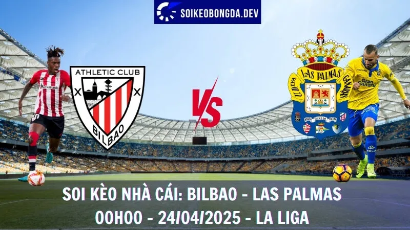 Nhận định kèo hôm nay Bilbao vs Las Palmas - 24/04/2025 - La Liga