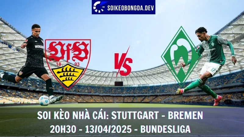 Kèo hôm nay Stuttgart vs Werder Bremen - 13/04/2025 - Bundesliga