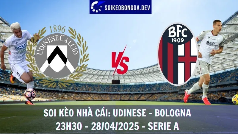 Giải mã kèo hôm nay Udinese vs Bologna - 28/04/2025 - Serie A