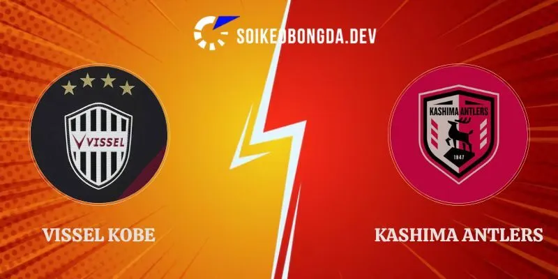 Nhận Định Vissel Kobe vs Kashima Antlers 17h00 11/09 J1 League 1 Nhận Định Vissel Kobe vs Kashima Antlers 17h00 11/09 J1 League